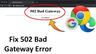 How To Fix 502 Bad Gateway Error In Google Chrome