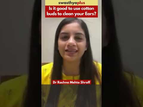 Is it good to use cotton buds to clean your Ears? | Ear Cleaning Tips | Dr Rachna Mehta Shroff