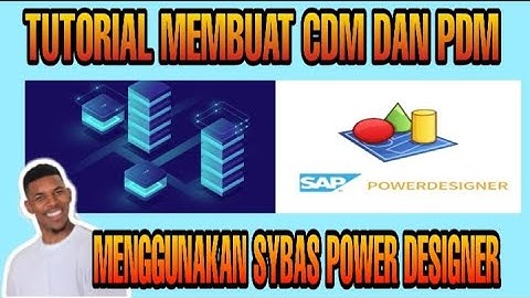 Tutorial Membuat CDM dan PDM Menggunakan Power Designer