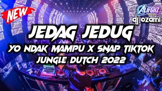 DJ JEDAG JEDUG YO NDAK MAMPU X SNAP TIKTOK JUNGLE DUTCH 2022 - ALIFGHZ Ft DJ OZAMI