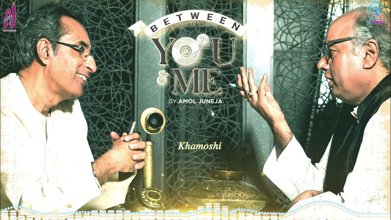 Khamoshi Between You and Me Pt Triloki Prasad Amol Juneja