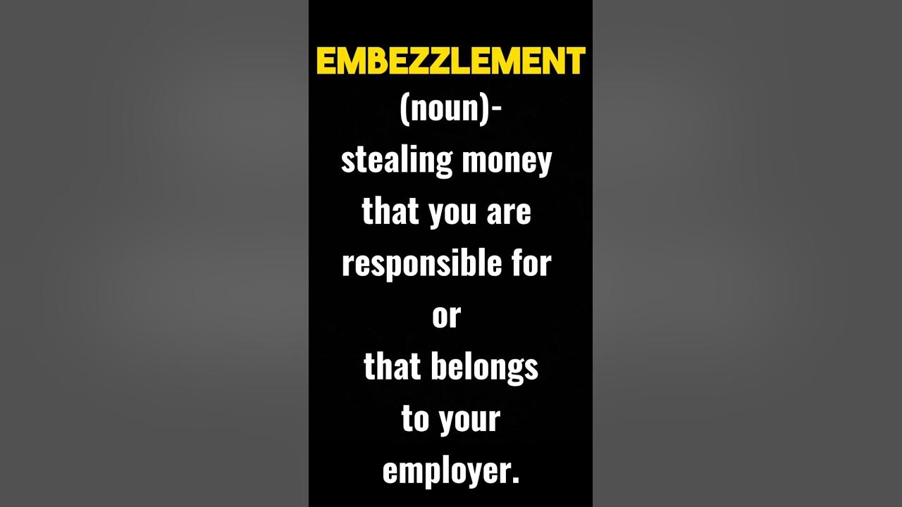 Meaning of embezzlement with examples youtube