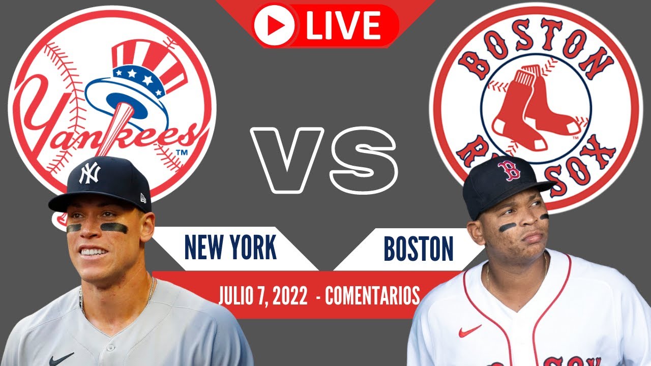 YANKEES vs RED SOX de BOSTON En vivo Comentarios del juego (Julio 7