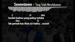Seventeen | Yang Telah Merelakanmu (Chord dan Lirik Lagu) - Durasi: 4:54. Seventeen | Yang Telah Merelakanmu (Chord dan Lirik Lagu) - Durasi: 4:54.