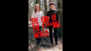The End of the F***ing World season 1 in 18 minutes