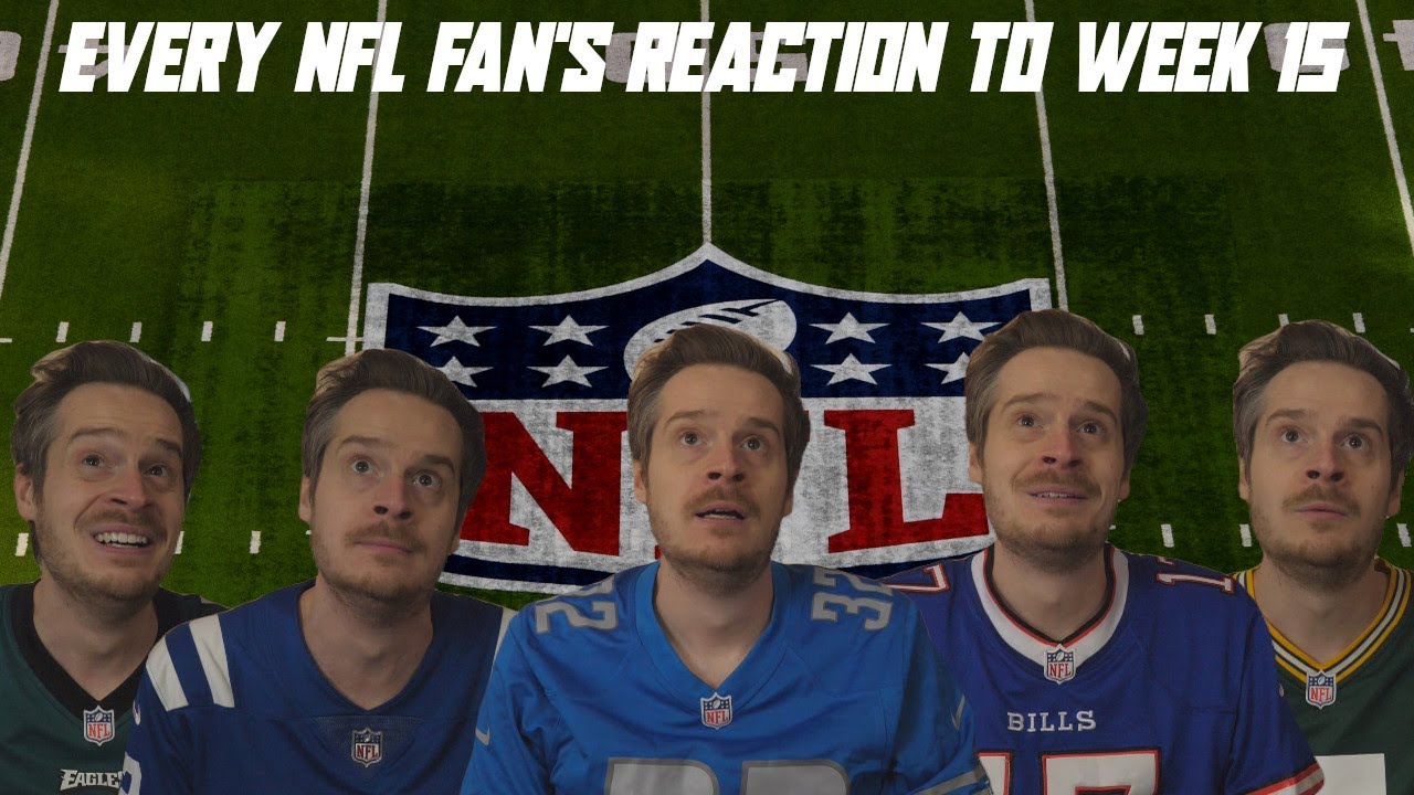Every NFL Fan s Reaction To Week 15 YouTube every-nfl-fan-s-reaction-to-week-15-youtube