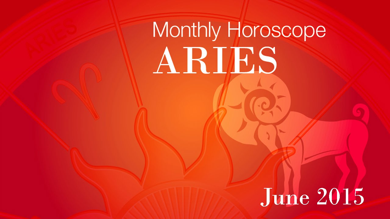 Aries Monthly Horoscopes For June 2015
