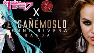 [ENGAÑEMOSLO] Cover [Hatsune Miku x Jenni Rivera]//vocaloid x banda//[leer descripción]