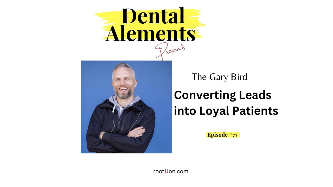 Converting Leads Into Valuable Patients feat. The Gary Bird Converting Leads Into Valuable Patients feat. The Gary Bird