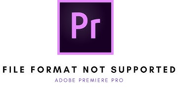 FILE FORMAT NOT SUPPORTED ADOBE PREMIERE WITHOUT SOFTWARE