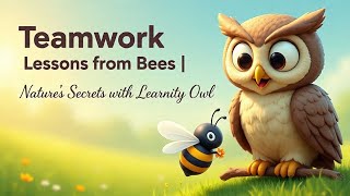 Teamwork Lessons From Bees Natures Secrets With Learnity Owl