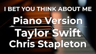 I Bet You Think About Me (Piano Version) - Taylor Swift ft. Chris Stapleton | Lyric Video