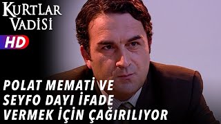 Polat Memati ve Seyfo Dayı İfade Vermek İçin Çağırılıyor - Kurtlar Vadisi | 24.Bölüm