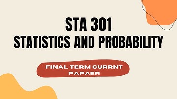 STA301 Statistics and Probability | Final Term Current Paper | Virtual University