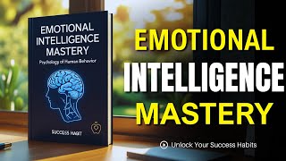 Psychology of Human Behavior &amp; Emotional Intelligence Mastery | Audiobook