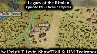 Legacy of the Rimlen - Episode 121 - Dress to Impress | Fate Accelerated