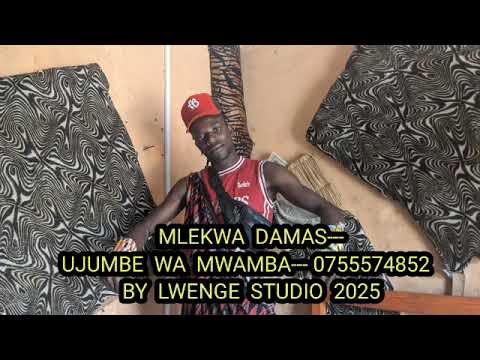 MLEKWA DAMAS UJUMBE WA MWAMBA 0755574852 BY LWENGE STUDIO 2025