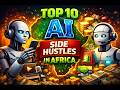 Top 10 AI Side Hustles in Africa