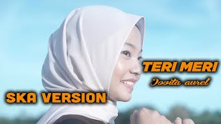 Video thumbnail of "TERI MERI SKA VERSION COVER BY JOVITA AUREL"