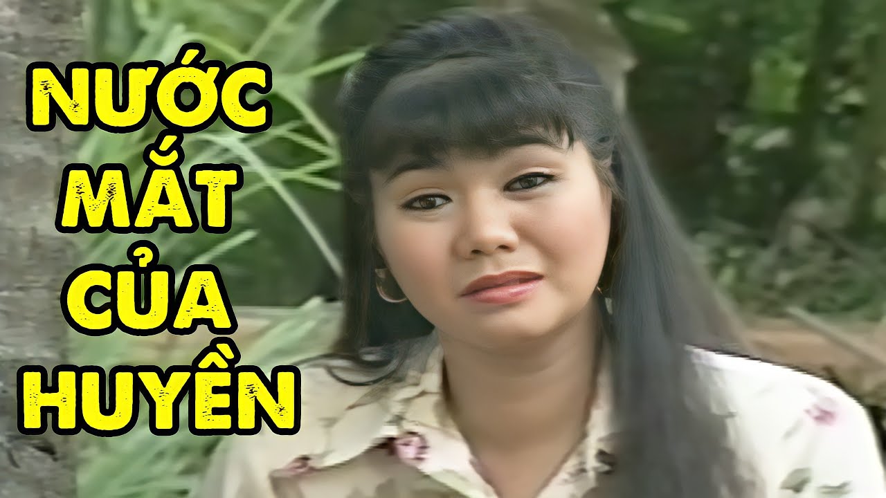 NƯỚC MẮT CỦA HUYỀN | Cải Lương Vũ Linh Ngọc Huyền Hay Nhất | Cải Lương Xưa