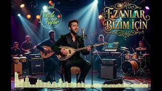 EZANLAR BİZİM İÇİN COVER CANLI KAYIT YAPILARAK DÜZENLENMİŞTİR KLON ŞARKI DEĞİLDİR