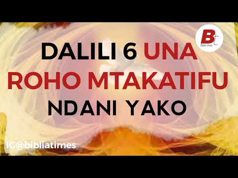 DALILI 6 UNA ROHO MTAKATIFU NDANI YAKO