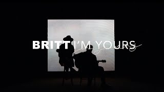 I'm Yours - Britt (Video Oficial)