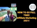 HOW TO GO FULL TIME - Making Money From Home with Affiliate Marketing