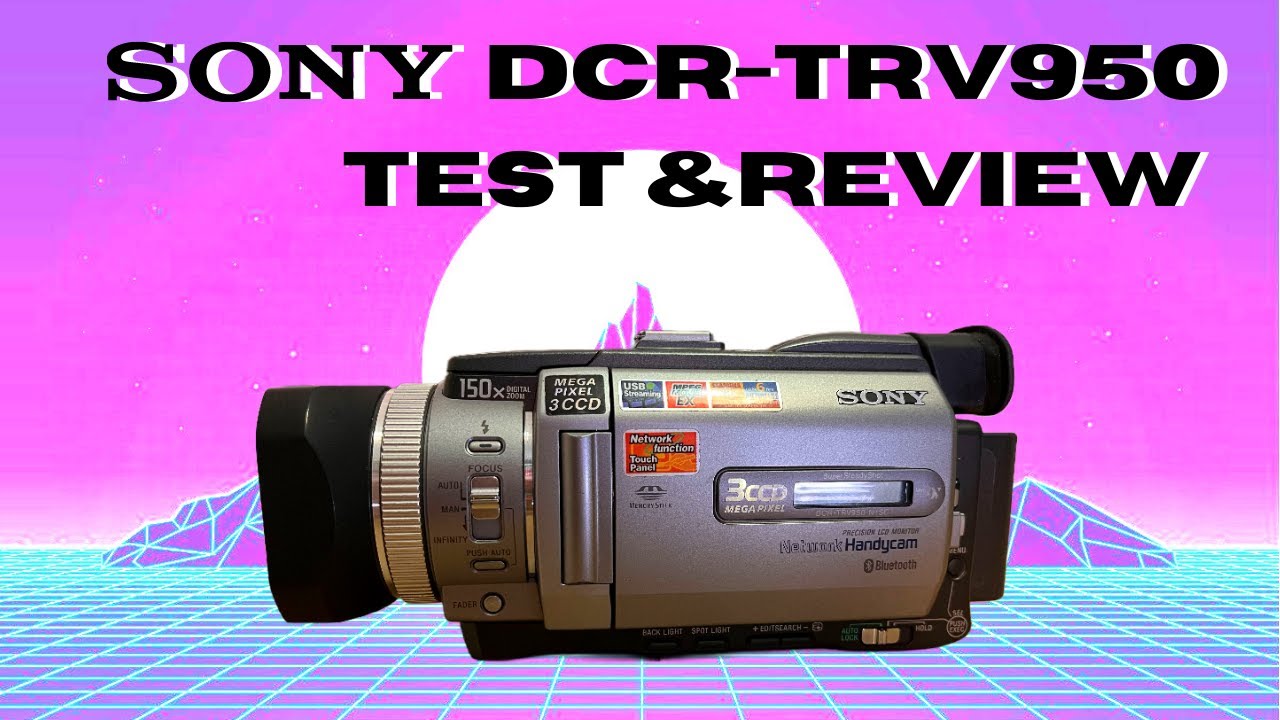[Review] Sony DCR-TRV950 From 2003