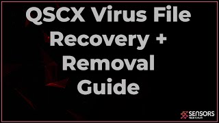 QSCX Virus [.qscx File] Removal & Decrypt Guide [Free Fix]
