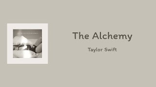 Taylor Swift - The Alchemy || lyrics