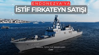 Endonezyaya İstif Fırkateyn Satışı Neden Eleştirildi? Satılması Doğru Mu?