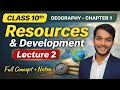 Class 10 Geography Chapter 1 | Resources and Development | Lecture 2 | Full Concept + Notes