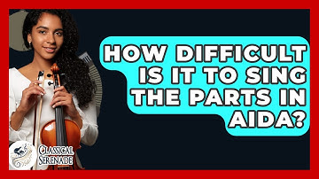 How Difficult Is It To Sing The Parts In Aida? - Classical Serenade
