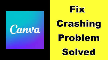 How to Fix Canva App Keeps Crashing Problem on Android - Canva App Crash Error