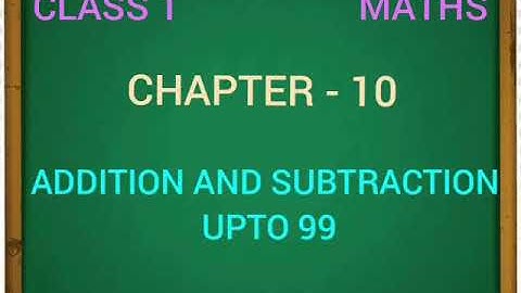 Class 1 Maths Ch -10 Addition Upto 99