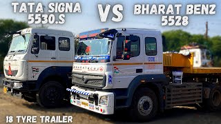 🔥Tata signa 5530.s VS Bharatbenz 5528💥दोनो 18 tyre trailer -😈किसमे है दम💪🏻