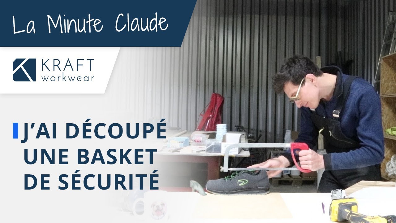 J'ai découpé une basket de sécurité - La minute Claude par Kraft Workwear 