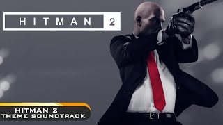 Hitman 2 | Hitman 2 Theme Soundtrack | Hitman 2 2018 Main Theme | Hitman 2 Theme Song