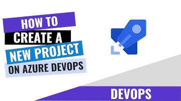 HOW TO CREATE A NEW PROJECT ON AZURE DEVOPS