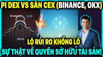 Pi DEX vs Sàn CEX (Binance, OKX): Lộ Rủi Ro Khổng Lồ & Sự Thật Về Quyền Sở Hữu Tài Sản!
