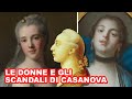 Le DONNE e gli SCANDALI di Giacomo Casanova