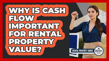 Why Is Cash Flow Important For Rental Property Value? - Rental Property Gurus