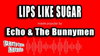 Echo & The Bunnymen - Lips Like Sugar (Karaoke Version)