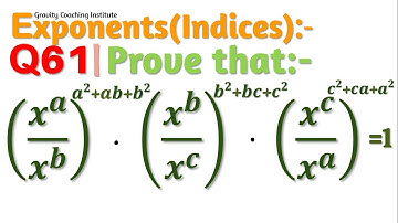 Q61 | Prove that (x^a/x^b)^(a^2+ab+b^2)⋅(x^b/x^c)^(b^2+bc+c^2)⋅(x^c/x^a)^(c^2+ca+a^2)=1