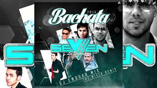 BACHATA MIX 2015 📀 SEVEN LA DESTRUCTORA 💥 DJ EWDUAR MIX