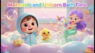 Mermaids And Unicorn Bath Time Nursery Rhyme, Toddler Imaginative Play, Water, And Colorful Bath