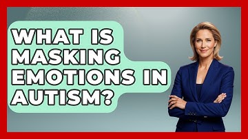 What Is Masking Emotions In Autism? - Answers About Autism