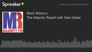 The Majority Report with Sam Seder (part 1 of 5, made with Spreaker)