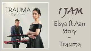 1 JAM ELSYA FT AAN STORY – TRAUMA